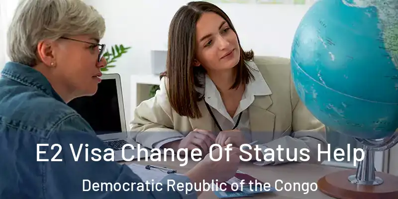  E2 Visa Change Of Status Help Democratic Republic of the Congo