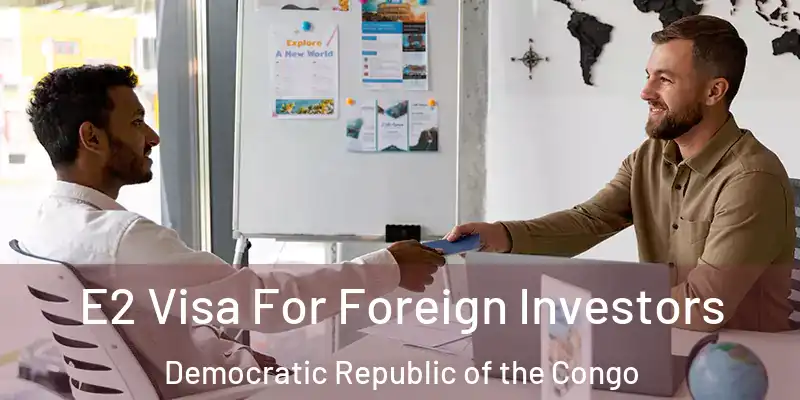  E2 Visa For Foreign Investors Democratic Republic of the Congo