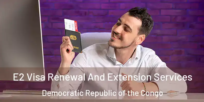  E2 Visa Renewal And Extension Services Democratic Republic of the Congo