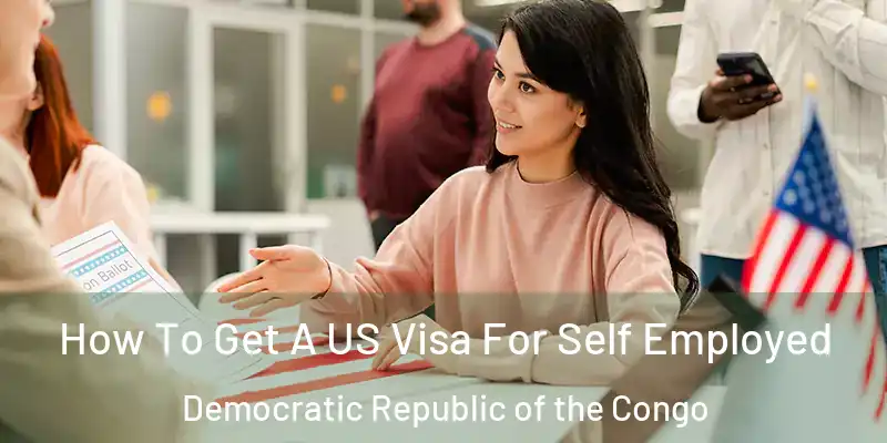  How To Get A US Visa For Self Employed Democratic Republic of the Congo