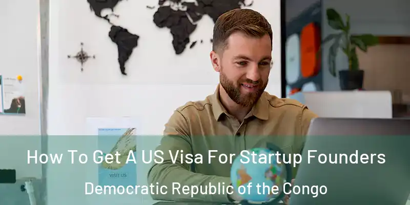  How To Get A US Visa For Startup Founders Democratic Republic of the Congo