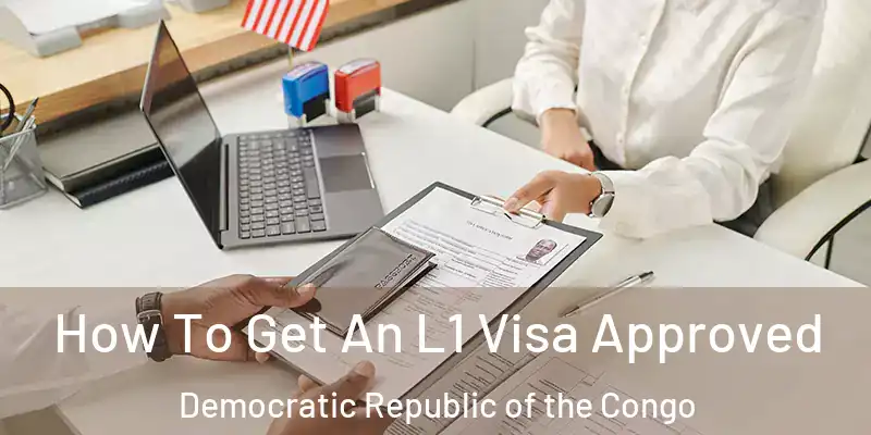  How To Get An L1 Visa Approved Democratic Republic of the Congo