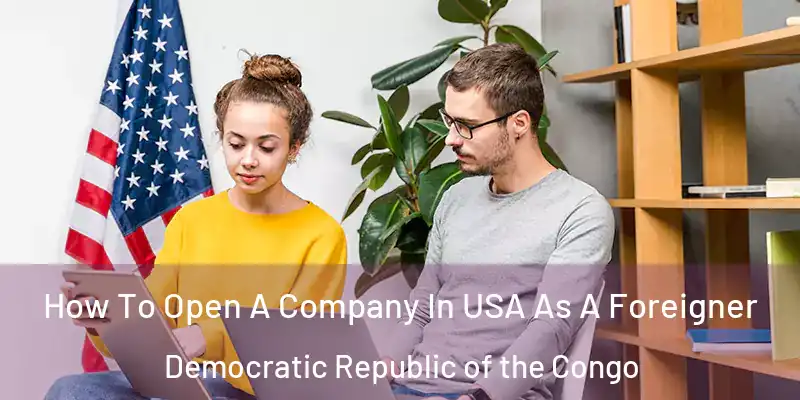  How To Open A Company In USA As A Foreigner Democratic Republic of the Congo