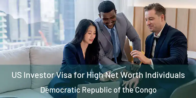  US Investor Visa for High Net Worth Individuals Democratic Republic of the Congo
