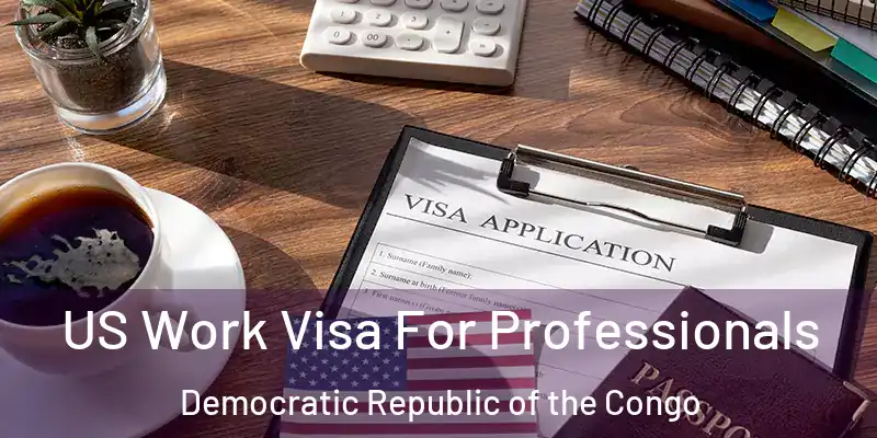 US Work Visa For Professionals Democratic Republic of the Congo